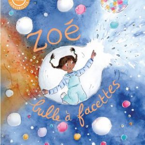Zoé bulle à facettes – livre pour enfants